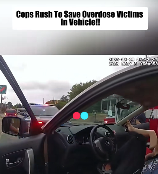 “Cops Rush To Save Overdose Victims In Vehicle!