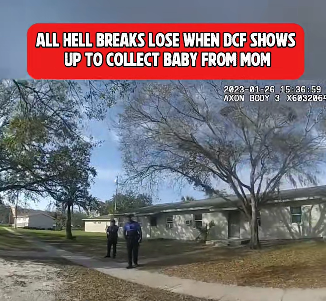 All Hell Breaks Loose When DCF Shows Up to Collect Baby from Mom