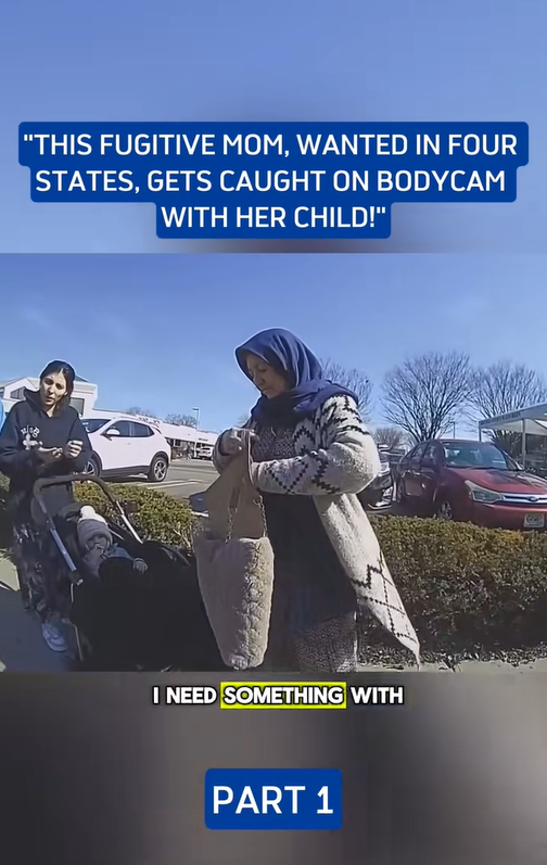 This Fugitive Mom, Wanted in Four States, Gets Caught on Bodycam — With Her Child!