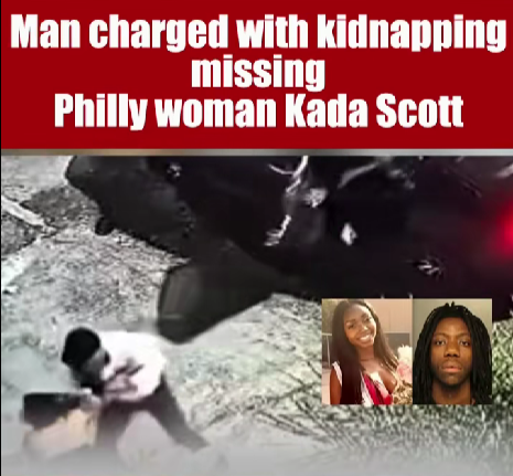 Man Charged in Disturbing Kidnapping Case of Missing Philly Woman, Kada Scott