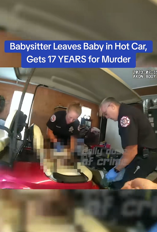 Babysitter Leaves Baby in Hot Car, Gets 17 YEARS for Murder