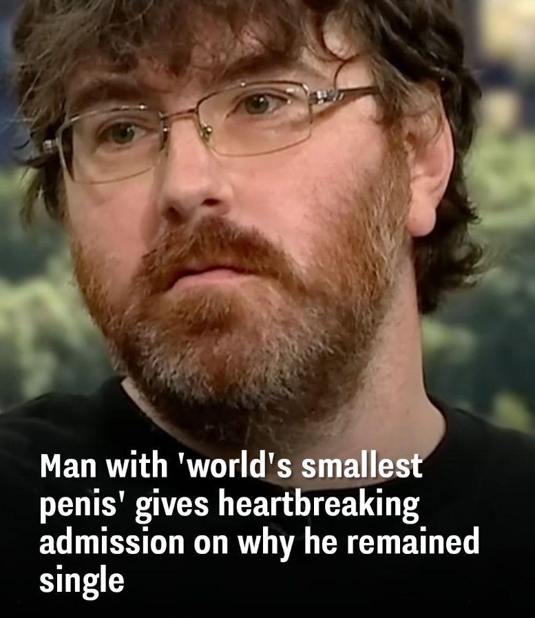 Man with ‘world’s smallest penis’ gives heartbreaking admission on why he remained single