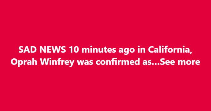 SAD NEWS: Oprah Winfrey was confirmed as…See more